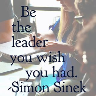 be the leader you wish you had - Simone Sinek